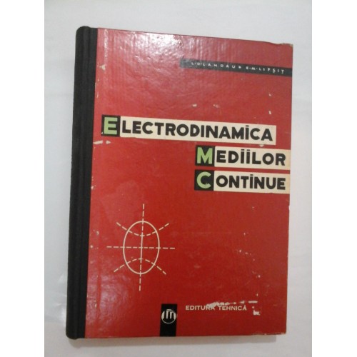 ELECTRODINAMICA MEDIILOR CONTINUE - LANDAU / LIFSIT ELECTRODINAMICA MEDIILOR CONTINUE - LANDAU / LIFSIT